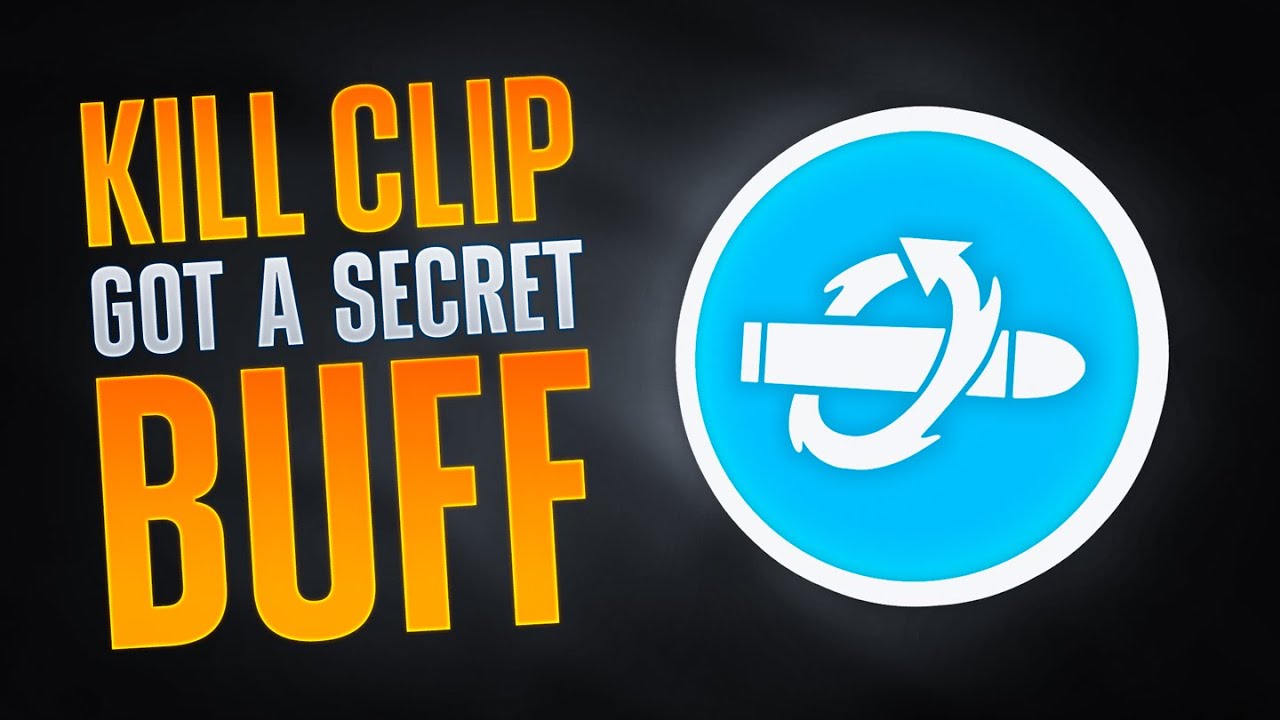 Kill Clip got a SECRET BUFF
