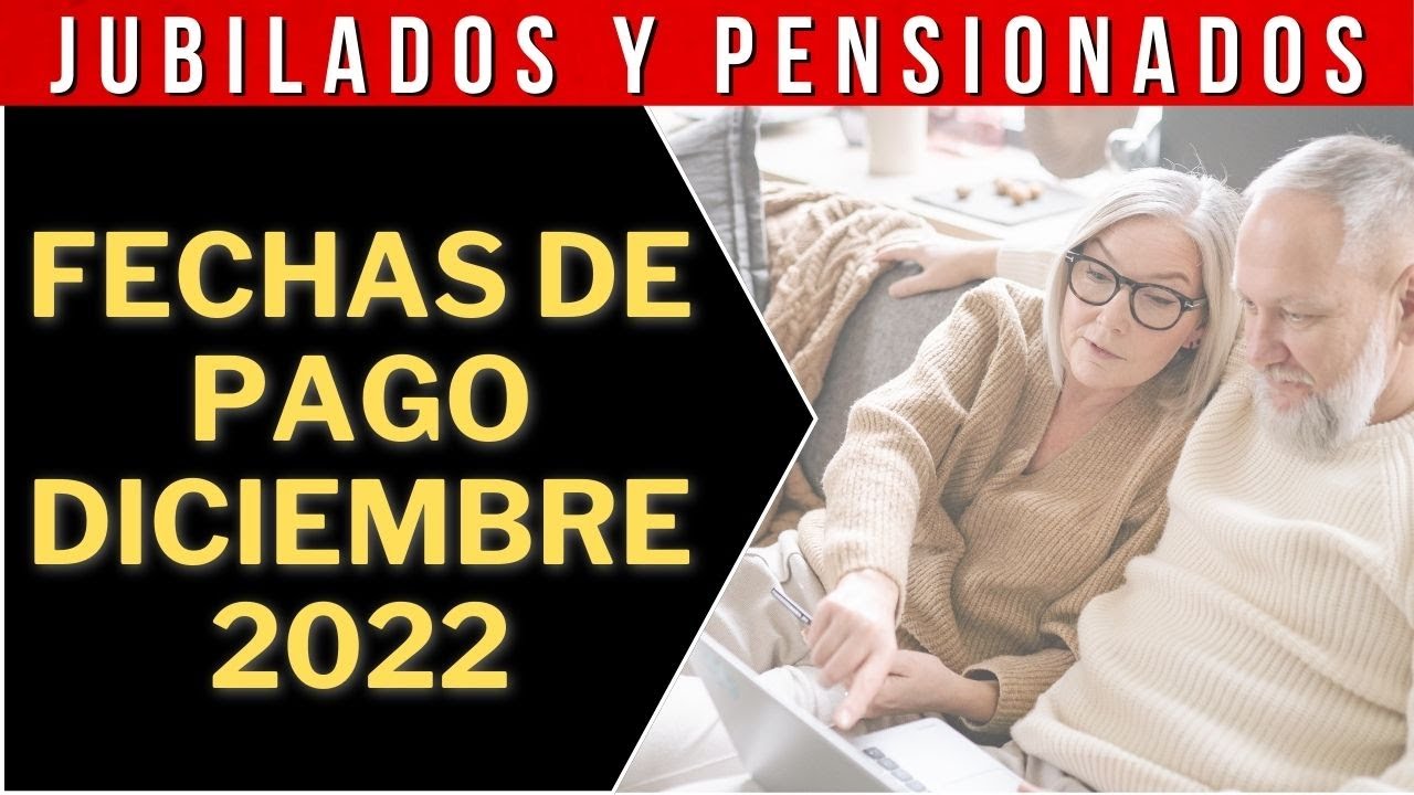 🌐 FECHAS DE PAGO DICIEMBRE 2022 JUBILADOS PNC Y PENSIONADOS ANSES ...