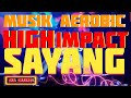 Musik aerobic high impact full remix  sayang  eka channel