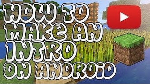 How To Make Your Own 3D Intro Using Android!✔✔