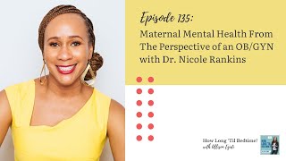 135. Maternal Mental Health From The Perspective Of An Ob Gyn With Dr. Nicole Rankins