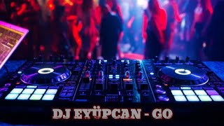 DJ EYÜPCAN - 🔥 - Go! - 2023 Resimi