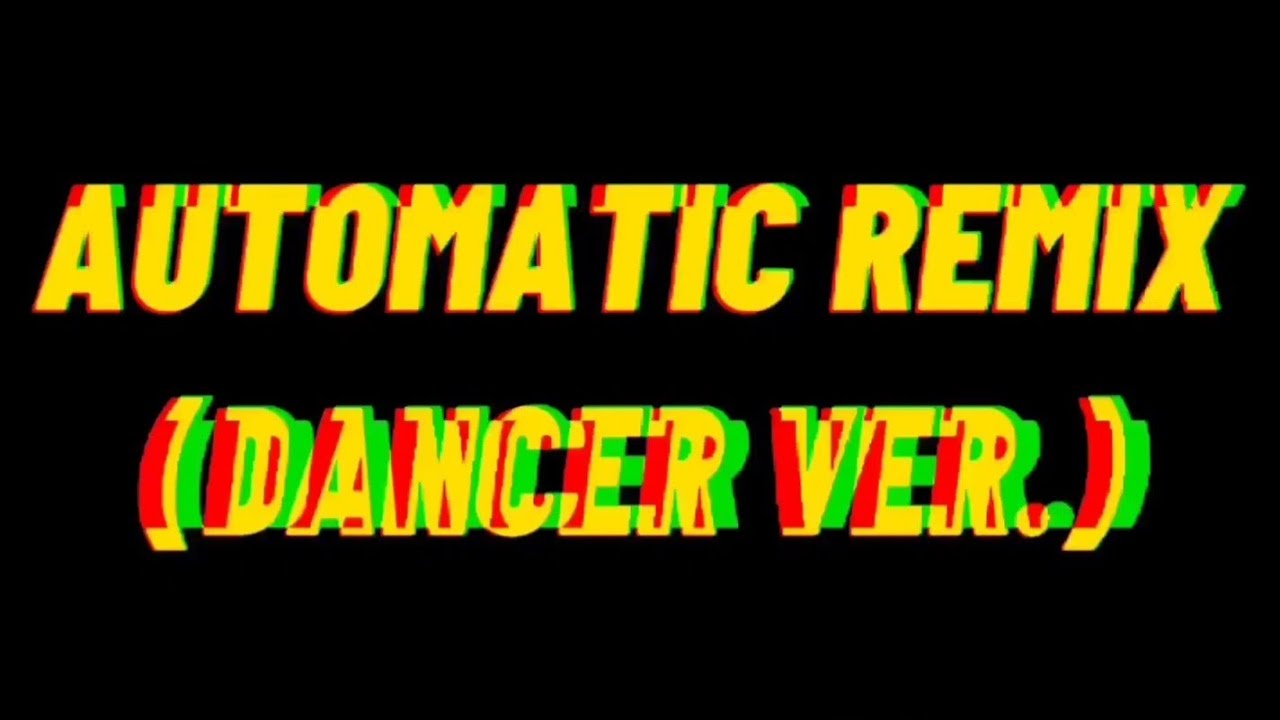 오토매틱 리믹스 댄스 리믹스. AUTOMATIC REMIX | [DANCE VER.] - YouTube