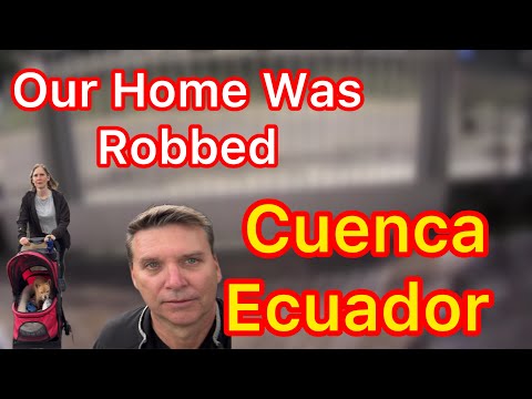 Home Burglary in Cuenca Ecuador
