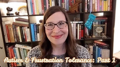 Autism & Frustration Tolerance: Part 1