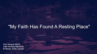 My Faith Has Found A Resting Place w/lyrics
