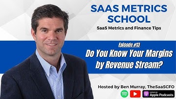 Do You Know Your Margins by Revenue Stream? | SaaS Metrics School | The SaaS CFO