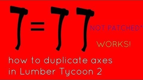 Lumber Tycoon 2 - HOW TO DUPLICATE 9 AXES AT A TIME