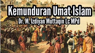 The Decline of the Muslim Community | Dr. M. Izdiyan Muttaqin Lc MPd