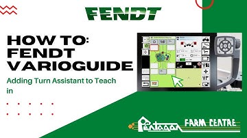 Adding Turn Assistant to Teach in : Fendt VarioGuide How To