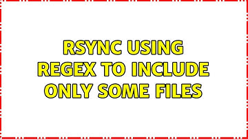 rsync using regex to include only some files (6 Solutions!!)