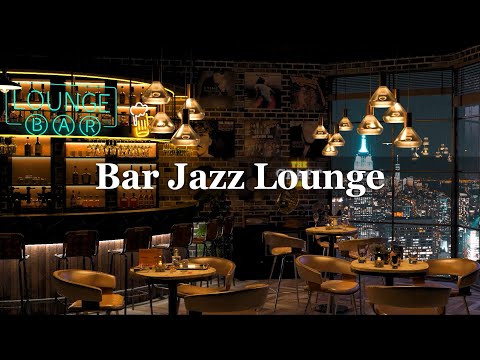 New York Jazz Lounge with Relaxing Jazz Bar Classics 🍷Smooth Jazz Relaxing Music for Study, Work