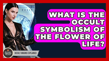 What Is The Occult Symbolism Of The Flower Of Life? - Occult Origins Explained