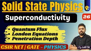 Lec 26 | Solid State Physics | Superconductivity | London Equations | Critical Fields | POTENTIALG