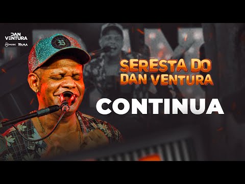 CONTINUA - Dan Ventura (DVD oficial Seresta do Dan Ventura)