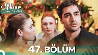 Yalı Çapkını 47. Bölüm | Summer Is Calling☀️