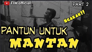 PANTUN BUAT MANTAN BIKIN SAKIT PERUT | part 2