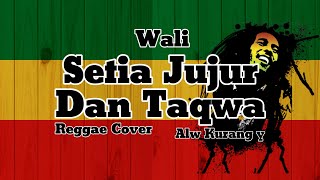 Wali - Setia Jujur Dan Taqwa Reggae Cover Alw Kurang y