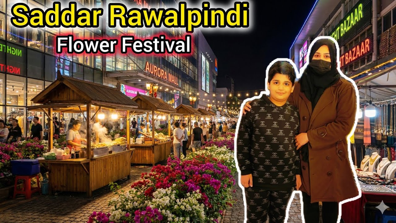 Saddar Rawalpindi New Look 🌸 Flower Event  Street Food & Family Fun