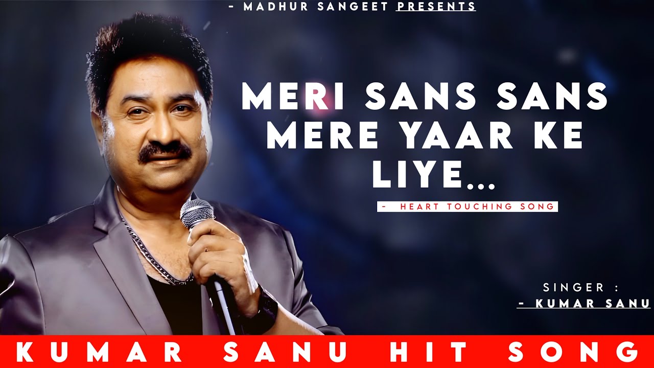 Meri Sans Sans Mere Yaar Ke Liye Hai   Kumar Sanu  Kavita K  Romantic Song Kumar Sanu Hits Songs