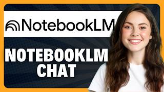 How to Use NotebookLM Chat to Ask Questions in 2026