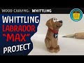 Carving Labrador Max - Simple Whittling Project