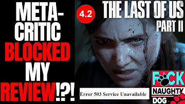Metacritic Blocked My Review Of The Last Of Us 2!?! | Is Naughty Dog Being Protected?
