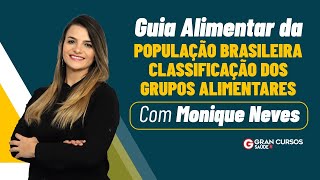 Guia Alimentar da População Brasileira - Classificação dos Grupos Alimentares