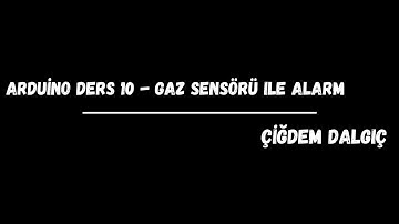 Arduino 10. Ders - Duman Sensörü ile Yangın ve Gaz Kaçağı Alarm Sistemi