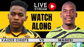 Kaizer Chiefs vs Magesi Live Watchalong