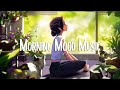 Morning songs 🍀 A playlist that makes you feel positive when you listen to it | Chill Vibes Playlist