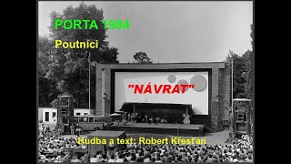 Poutníci - Návrat, Porta 1984