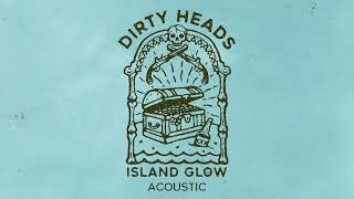 Video thumbnail of "Dirty Heads - Island Glow - Acoustic (Official Audio)"