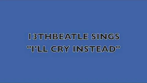 I'LL CRY INSTEAD-BEATLES COVER