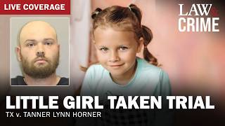  Little Girl Taken Trial Tx V Tanner Lynn Horner  Day Six