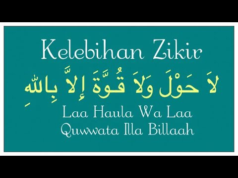 Kelebihan Zikir Laa Haula Wa Laa Quwwata Illa Billaah Youtube