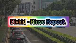 Divkid - Rinse Repeat.