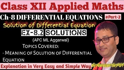 Ex-8.2Solutions•Ch-8 Differential Equations•Solution of D.E•APC ML Aggarwal•CBSE 12th Applied Maths