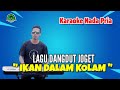 karaoke Dangdut Joget - " IKAN DALAM KOLAM "- Nada Pria