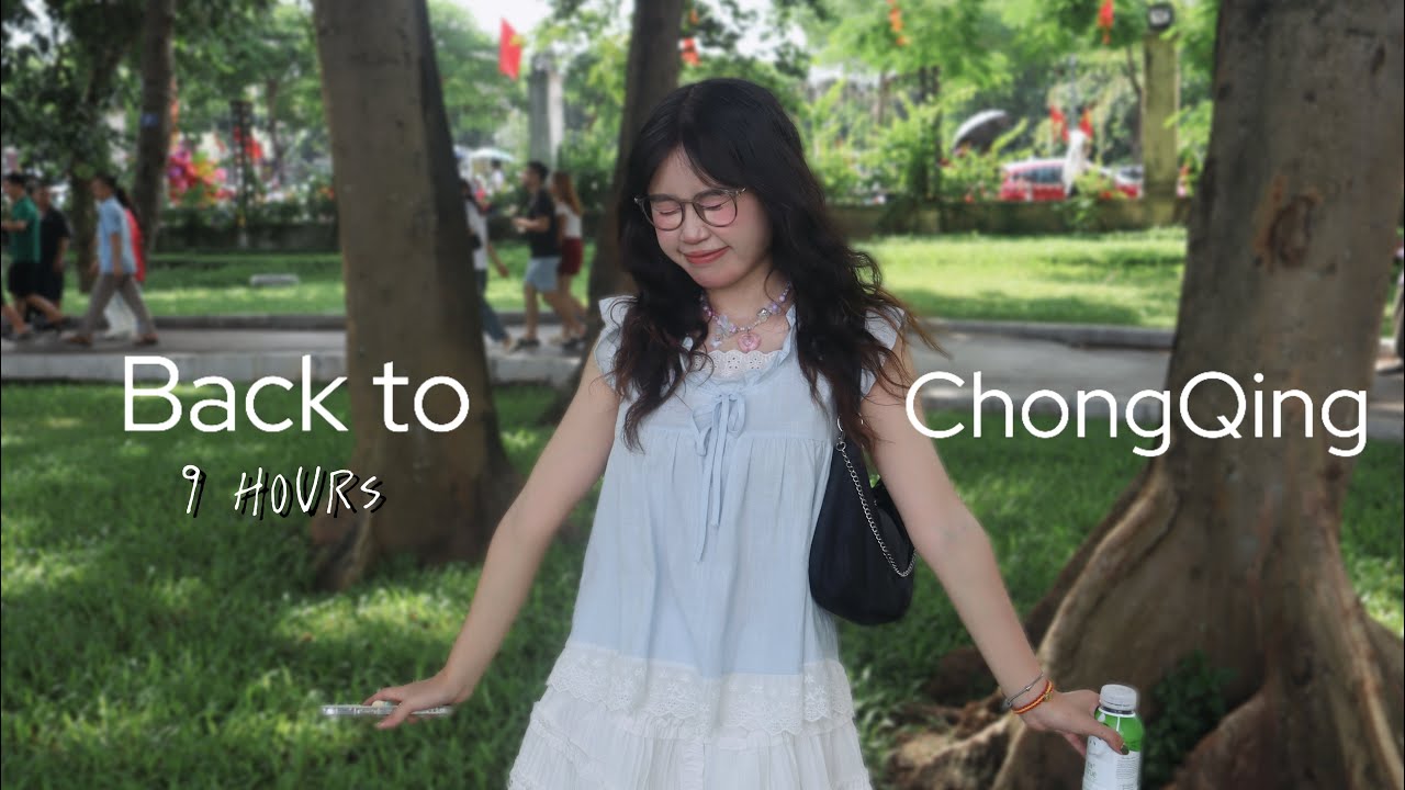 Du học Trung Quốc | Trở lại Trùng Khánh sau kì nghỉ hè, 9 tiếng bay vù vù, dọn phòng,... | fanie