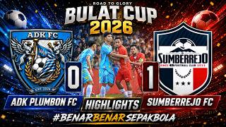 HIGHLIGHT ADK PLUMBON FC🆚SUMBERREJO FC | PEREMPAT FINAL BULAT CUP 2026   #BenarBenarSepakBola