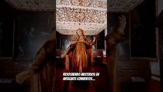 Resolviendo misterios en conventos antiguos