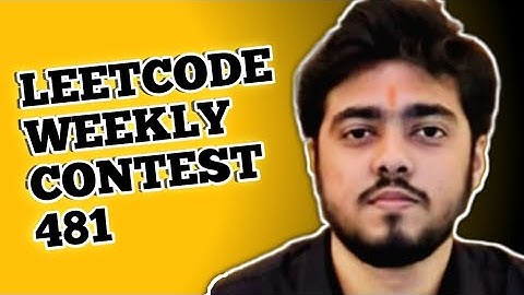 LEETCODE WEEKLY CONTEST 481 (Target - 2.5k subs)