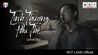 TÌNH THƯƠNG PHU THÊ - CHÍ HƯỚNG | NỐT LẶNG COVER