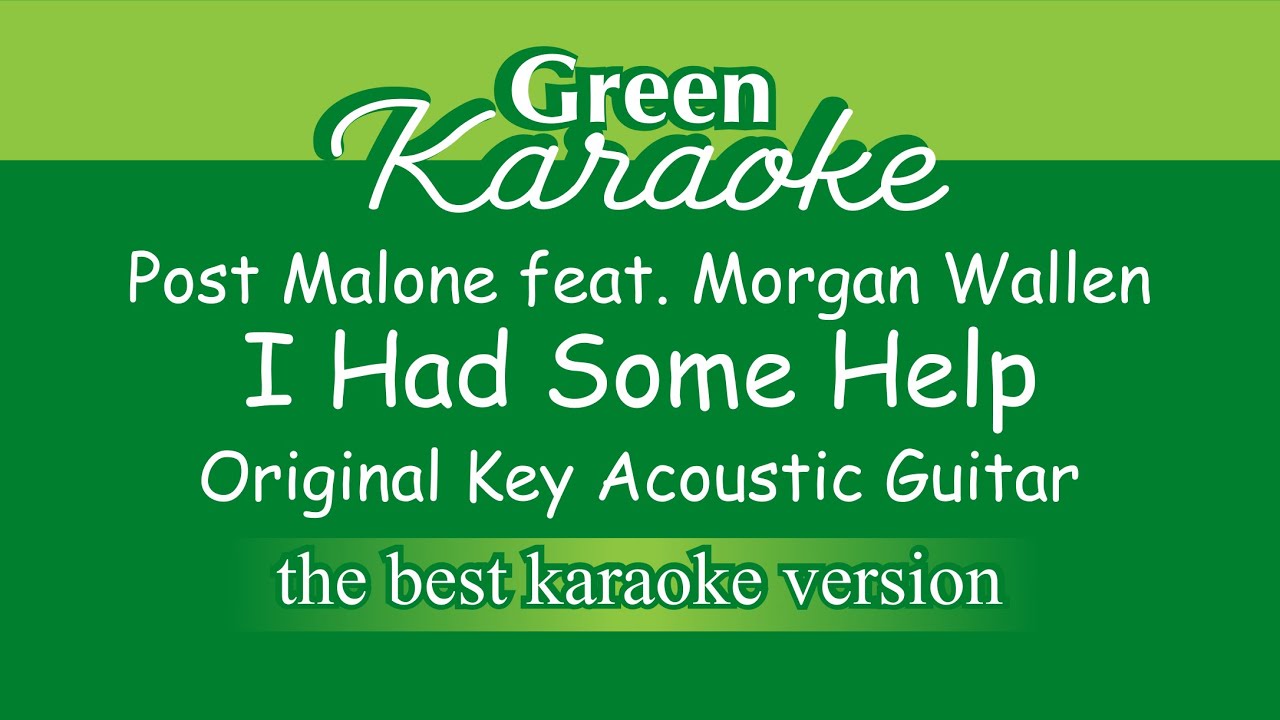 Post Malone - I Had Some Help feat. Morgan Wallen (Karaoke) Acoustic Guitar Version Post Malone - I Had Some Help feat. Morgan Wallen (Karaoke) Acoustic Guitar Version