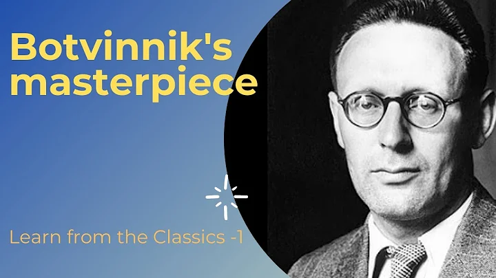 Learning from the Classics: Botvinnik vs Capablanc...
