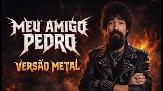 Meu Amigo Pedro (Raul Seixas) - VERSÃO METAL 🤘🔥