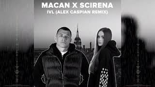 MACAN X SCIRENA - IVL (Alex Caspian Remix)