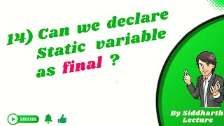 14. Can we declare static variable as final | Interview questions java | Siddharth Lecture