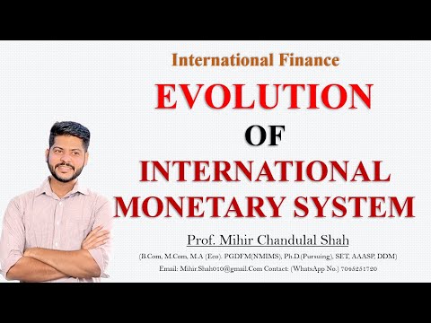 Evolution of international Monetary System- Explained by Prof.Mihir Shah